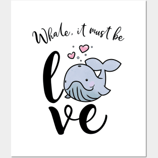 Whale, It Must Be Love Posters and Art